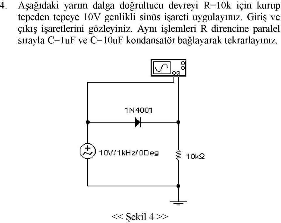 Giriş ve çıkış işaretlerini gözleyiniz.