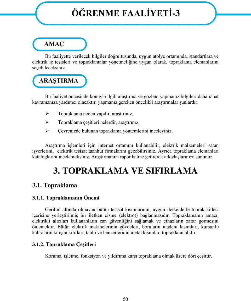 ARAŞTIRMA ARAŞTIRMA Bu faaliyet öncesinde konuyla ilgili araştırma ve gözlem yapmanız bilgileri daha rahat kavramanıza yardımcı olacaktır, yapmanız gereken öncelikli araştırmalar şunlardır: