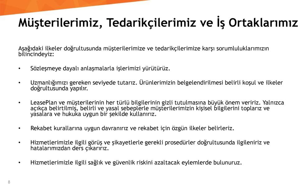 LeasePlan ve müşterilerinin her türlü bilgilerinin gizli tutulmasına büyük önem veririz.