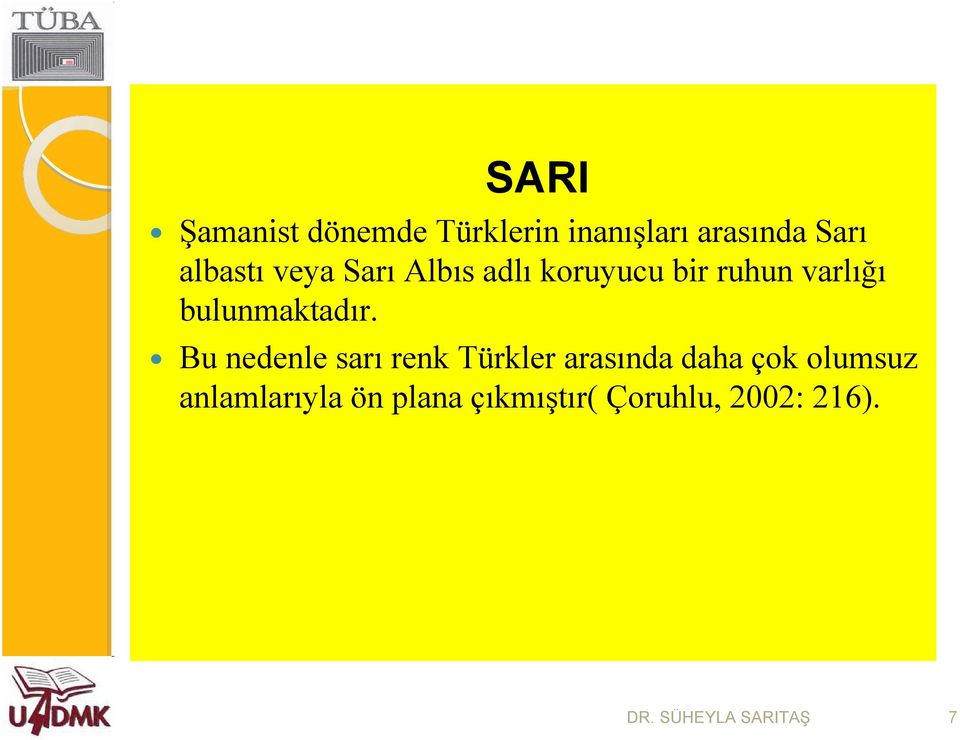 Bu nedenle sarı renk Türkler arasında daha çok olumsuz
