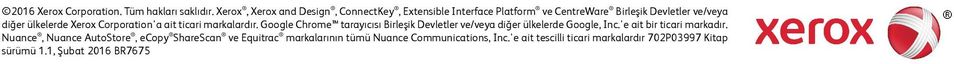 Xerox Corporation'a ait ticari markalardır. Google Chrome tarayıcısı Birleşik Devletler ve/veya diğer ülkelerde Google, Inc.