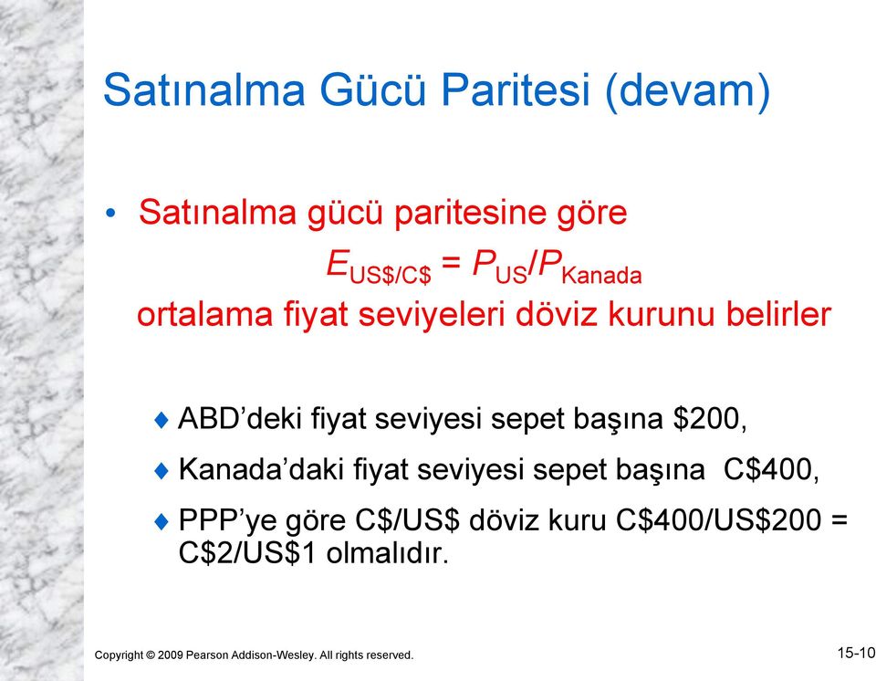 $200, Kanada daki fiyat seviyesi sepet başına C$400, PPP ye göre C$/US$ döviz kuru