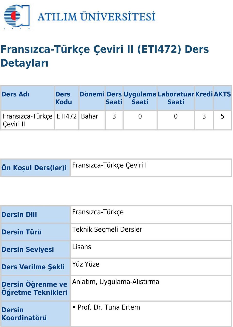 Fransızca-Türkçe Çeviri I Dersin Dili Dersin Türü Dersin Seviyesi Ders Verilme Şekli Dersin Öğrenme ve Öğretme