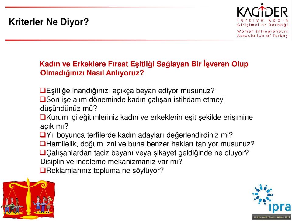 Kurum içi eğitimleriniz kadın ve erkeklerin eşit şekilde erişimine açık mı? Yıl boyunca terfilerde kadın adayları değerlendirdiniz mi?