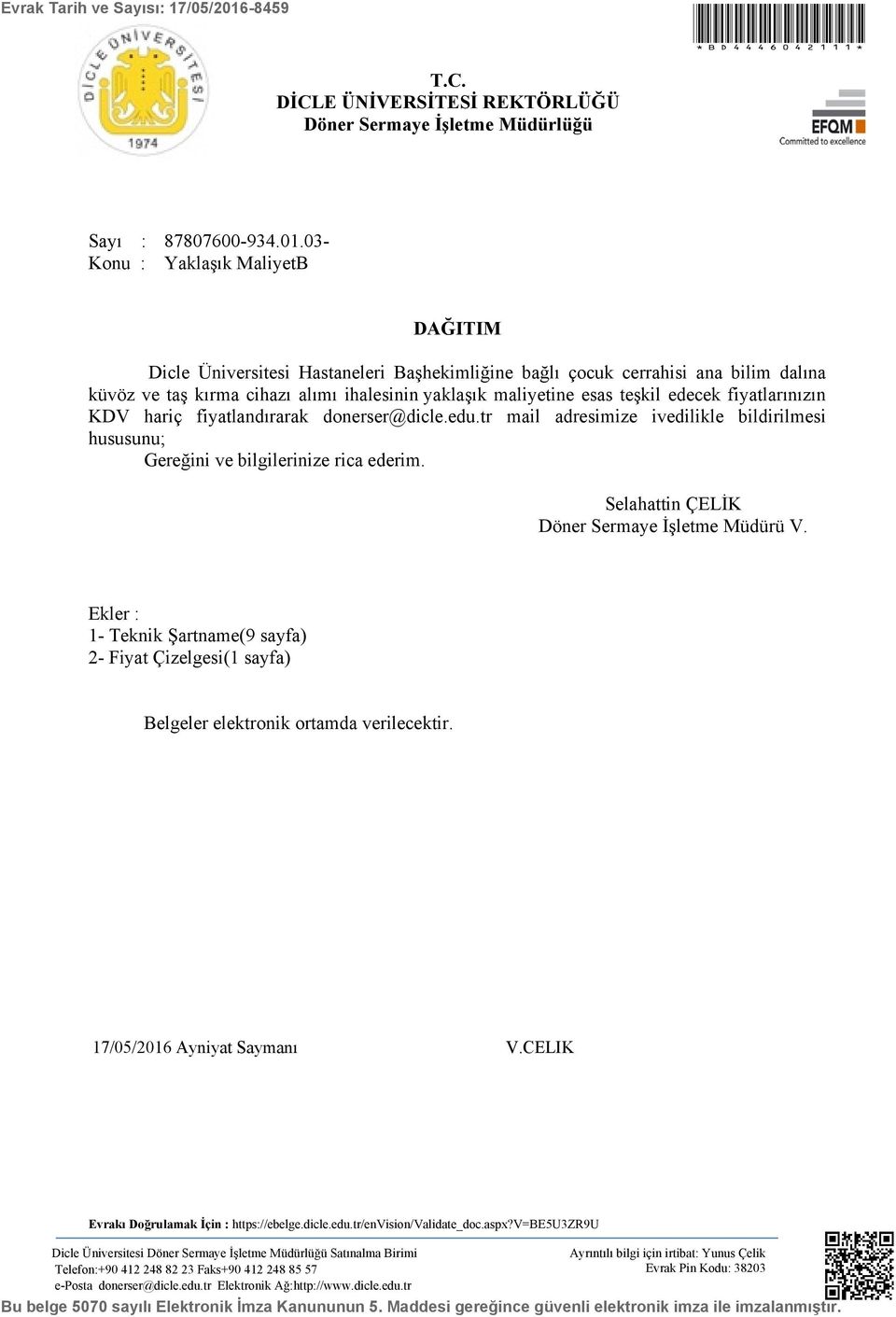 03- Konu : Yaklaşık MaliyetB DAĞITIM Dicle Üniversitesi Hastaneleri Başhekimliğine bağlı çocuk cerrahisi ana bilim dalına küvöz ve taş kırma cihazı alımı ihalesinin yaklaşık maliyetine esas teşkil