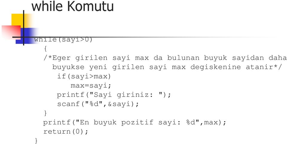 atanir*/ if(sayi>max) max=sayi; printf("sayi giriniz: ");