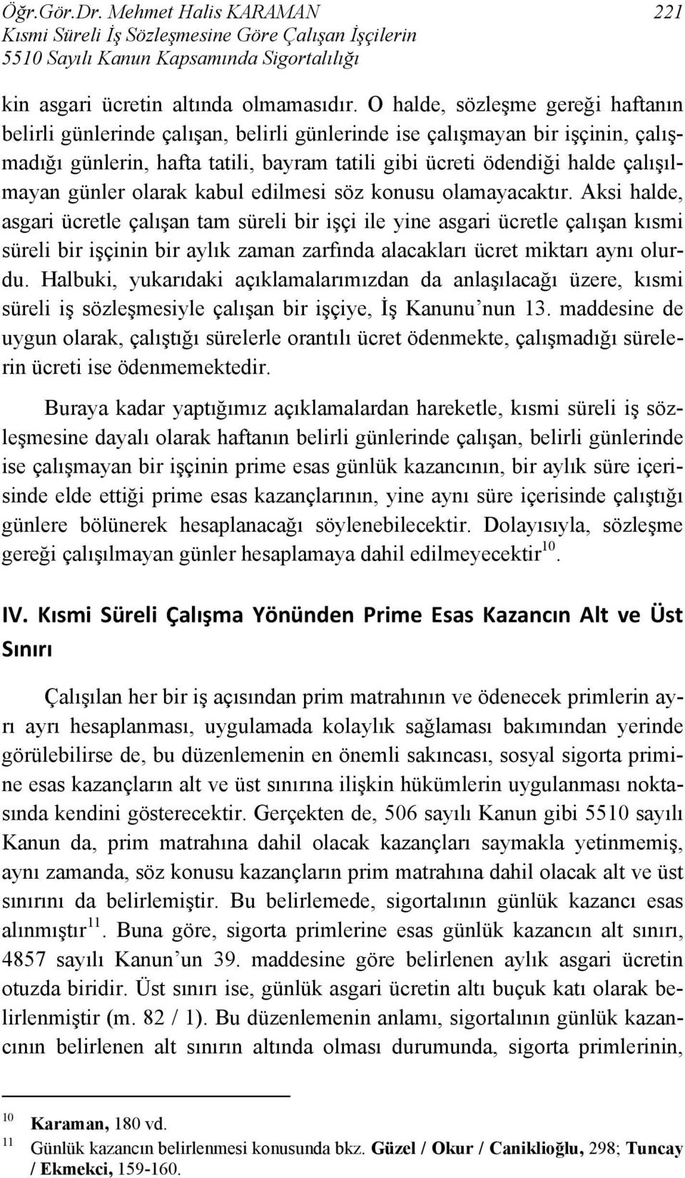 günler olarak kabul edilmesi söz konusu olamayacaktır.