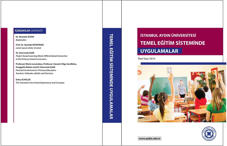 EĞİTİM SİSTEMİNDE UYGULAMALAR Özel Sayı 2014 Professor Maria Loumakou, Professor Jiasemi-Olga Sarafidou, Evaggelia Nakou and Dr Stavroula