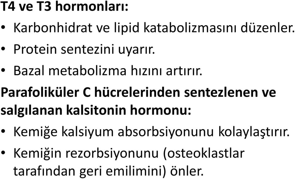 Parafoliküler C hücrelerinden sentezlenen ve salgılanan kalsitonin hormonu: