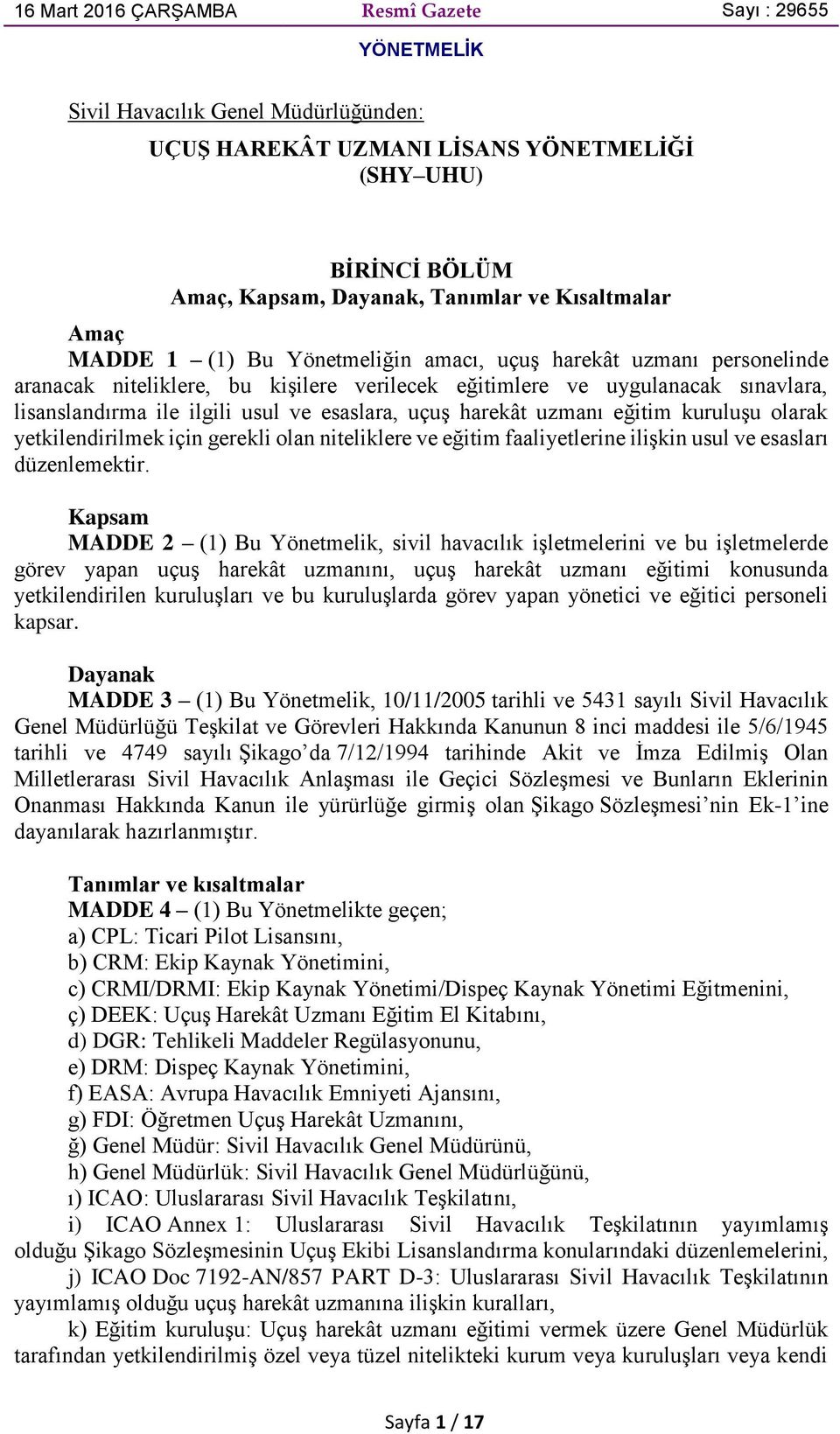 yetkilendirilmek için gerekli olan niteliklere ve eğitim faaliyetlerine ilişkin usul ve esasları düzenlemektir.