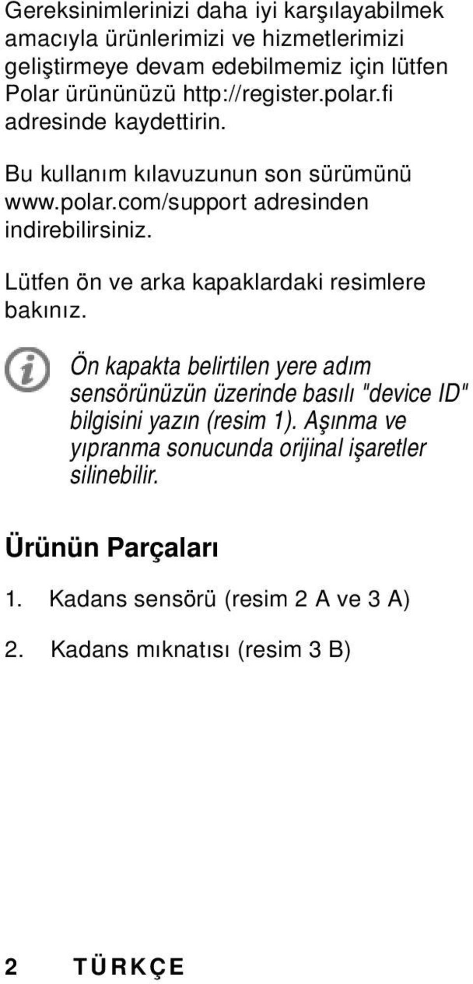 Lütfen ön ve arka kapaklardaki resimlere bakınız.