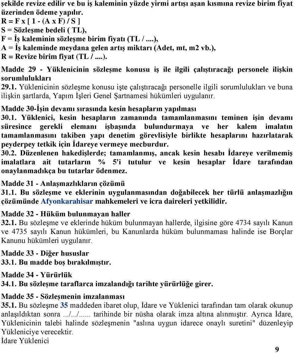 ..). Madde 29 - Yüklenicinin sözleģme konusu iģ ile ilgili çalıģtıracağı personele iliģkin sorumlulukları 29.1.