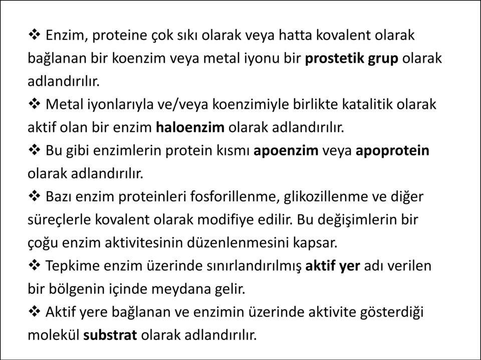 Bu gibi enzimlerin protein kısmı apoenzim veya apoprotein olarak adlandırılır.