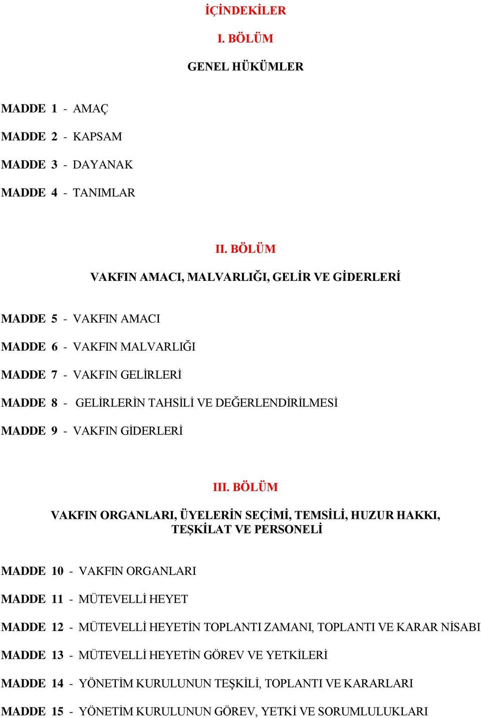 DEĞERLENDİRİLMESİ MADDE 9 - VAKFIN GİDERLERİ III.