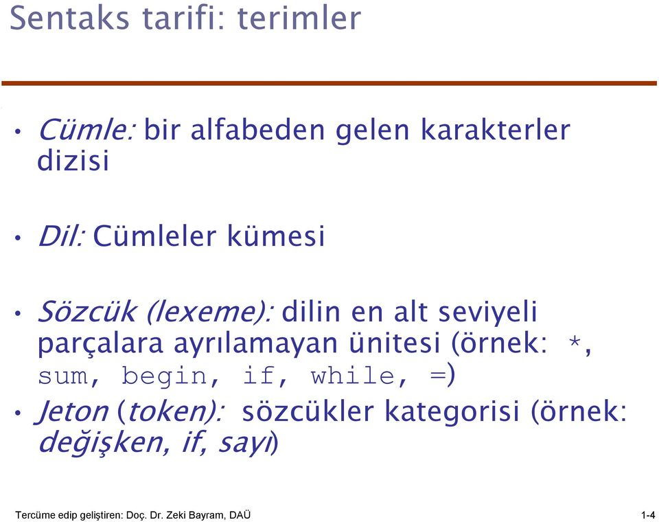 ünitesi (örnek: *, sum, begin, if, while, =) Jeton (token): sözcükler