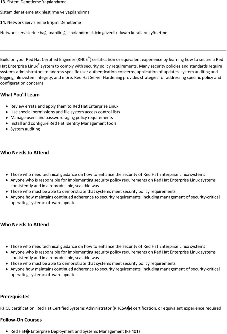 equivalent experience by learning how to secure a Red Hat Enterprise Linux system to comply with security policy requirements.