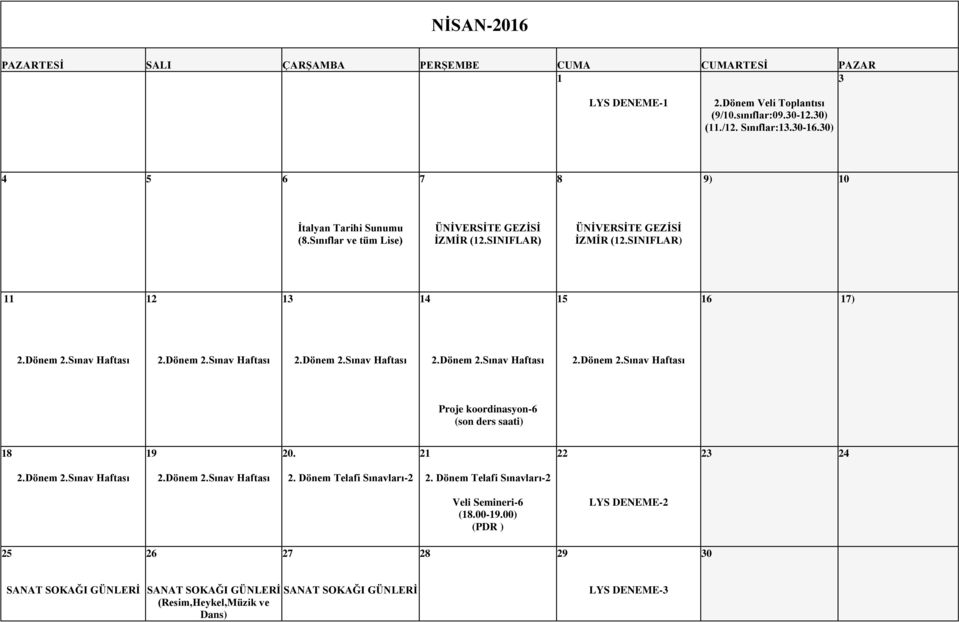 SINIFLAR) 2 3 4 5 6 7) Proje koordinasyon-6 (son ders saati) 20. 2 22 23 24 2. Dönem Telafi Sınavları-2 2.