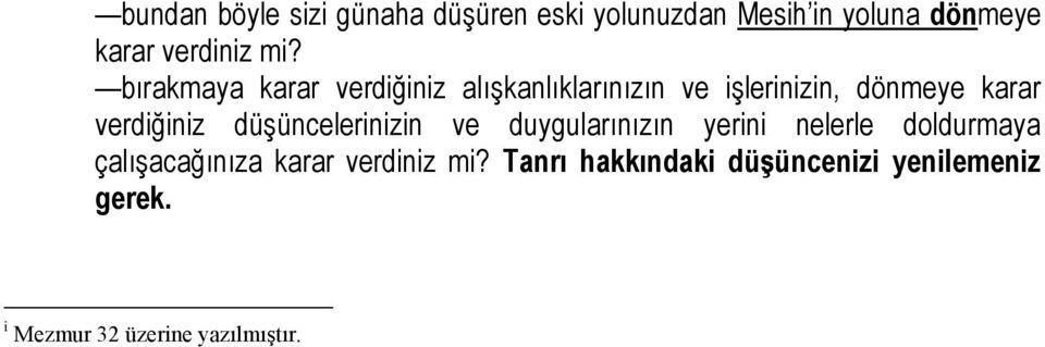 verdiğiniz düşüncelerinizin ve duygularınızın yerini nelerle doldurmaya çalışacağınıza