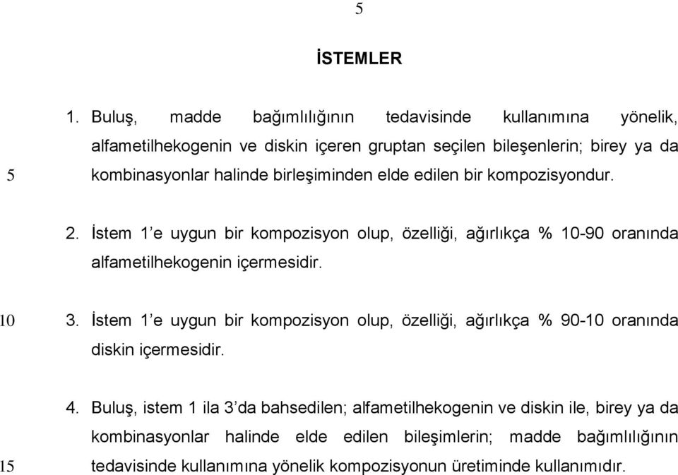 birleşiminden elde edilen bir kompozisyondur. 2. İstem 1 e uygun bir kompozisyon olup, özelliği, ağırlıkça % -90 oranında alfametilhekogenin içermesidir. 3.