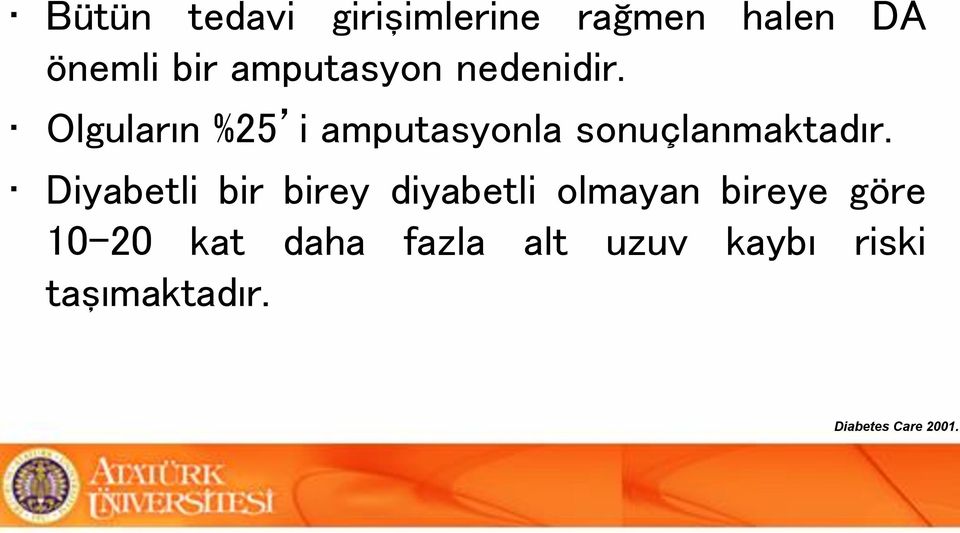 Olguların %25 i amputasyonla sonuçlanmaktadır.