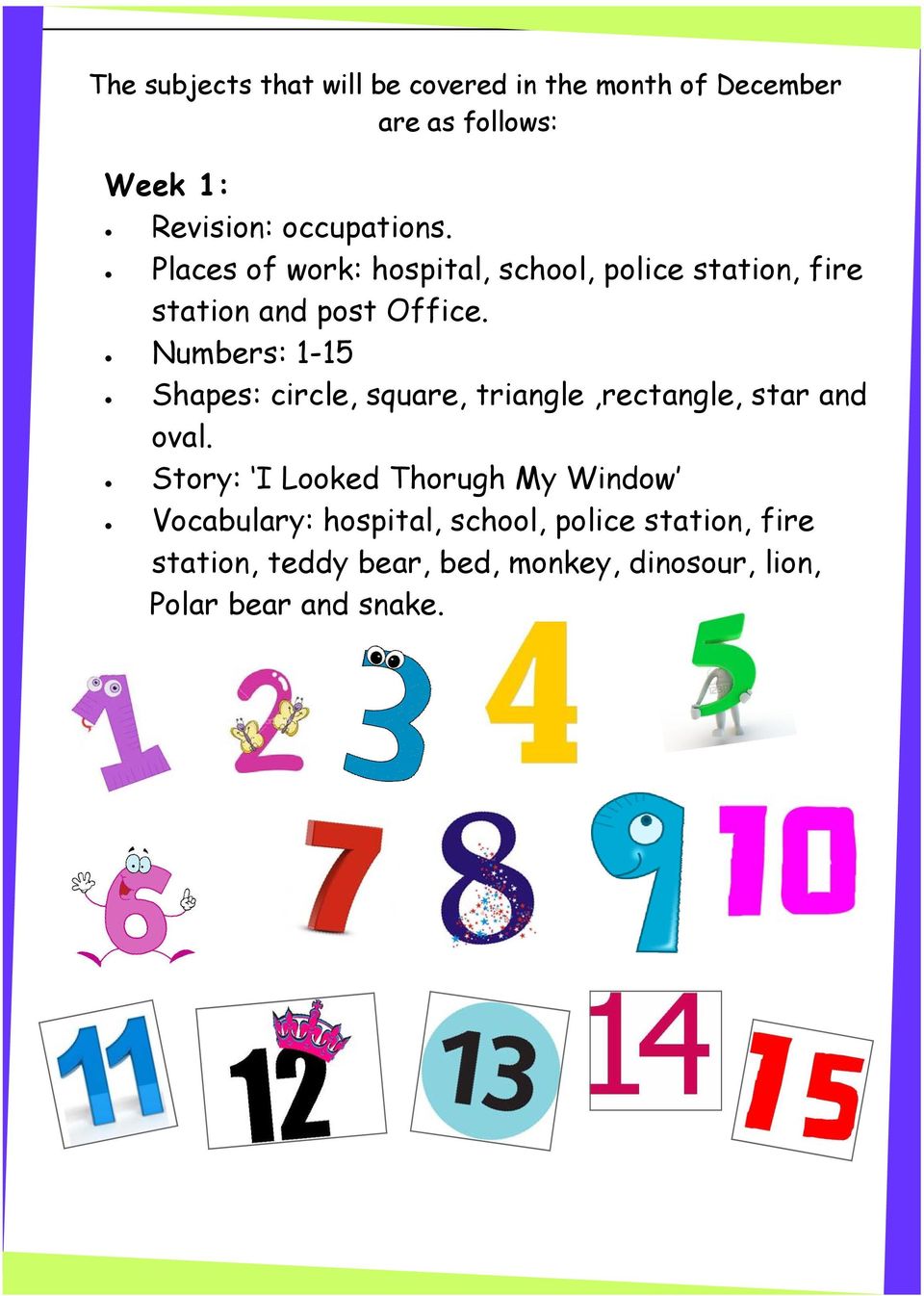 Numbers: 1-15 Shapes: circle, square, triangle,rectangle, star and oval.