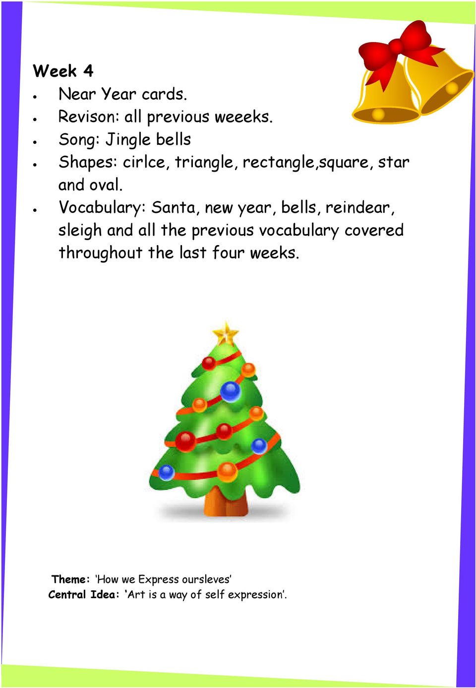 Vocabulary: Santa, new year, bells, reindear, sleigh and all the previous