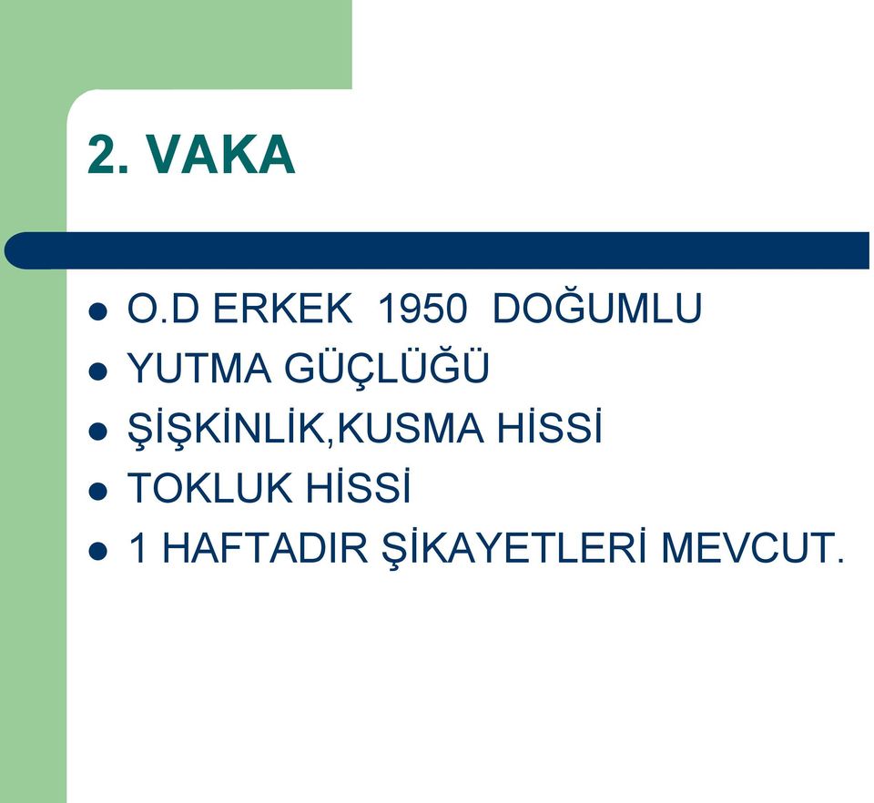 GÜÇLÜĞÜ ŞİŞKİNLİK,KUSMA