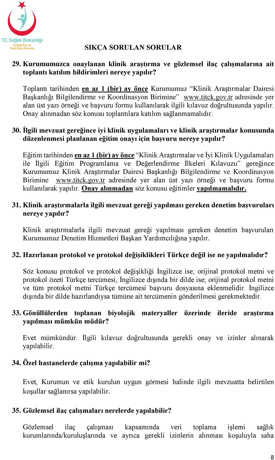 tr adresinde yer alan üst yazı örneği ve başvuru formu kullanılarak ilgili kılavuz doğrultusunda yapılır. Onay alınmadan söz konusu toplantılara katılım sağlanmamalıdır. 30.