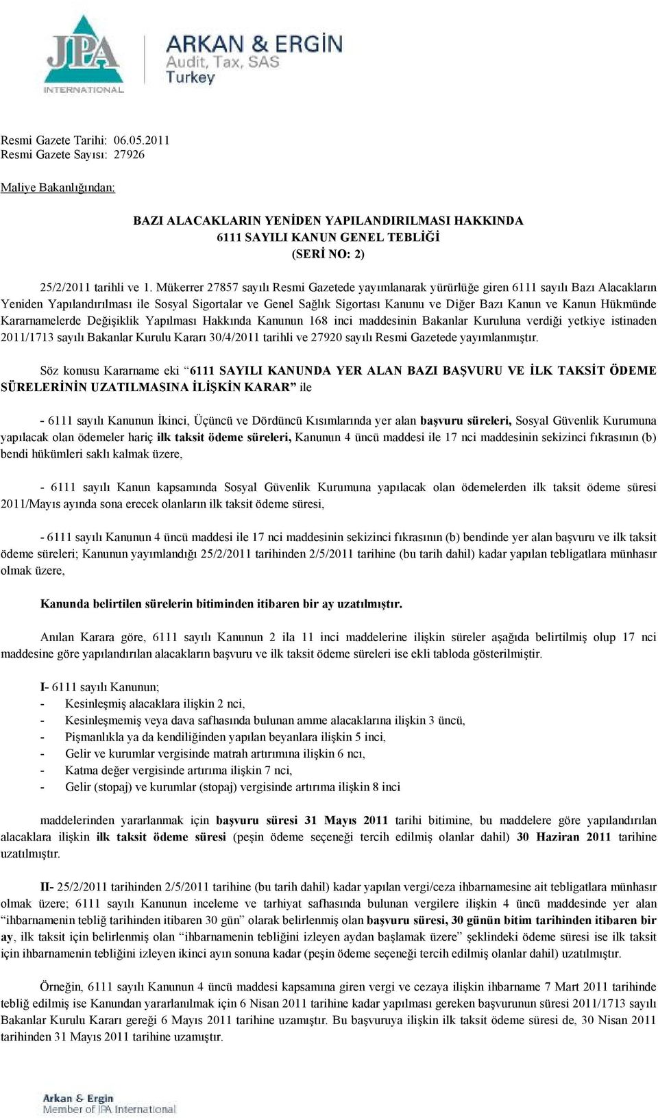 Kanun Hükmünde Kararnamelerde Değişiklik Yapılması Hakkında Kanunun 168 inci maddesinin Bakanlar Kuruluna verdiği yetkiye istinaden 2011/1713 sayılı Bakanlar Kurulu Kararı 30/4/2011 tarihli ve 27920