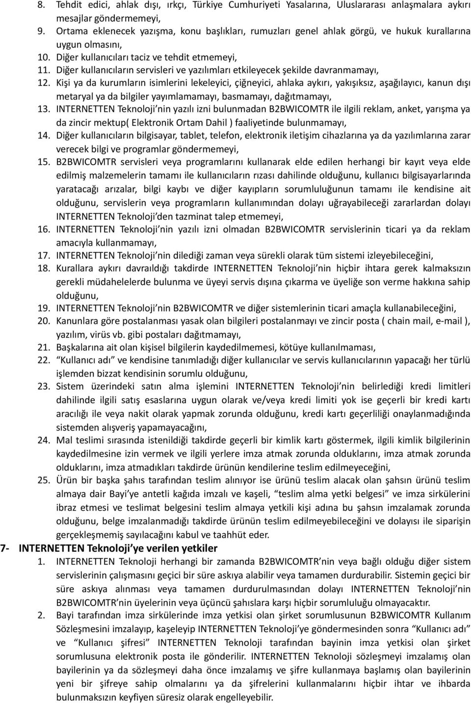 Diğer kullanıcıların servisleri ve yazılımları etkileyecek şekilde davranmamayı, 12.