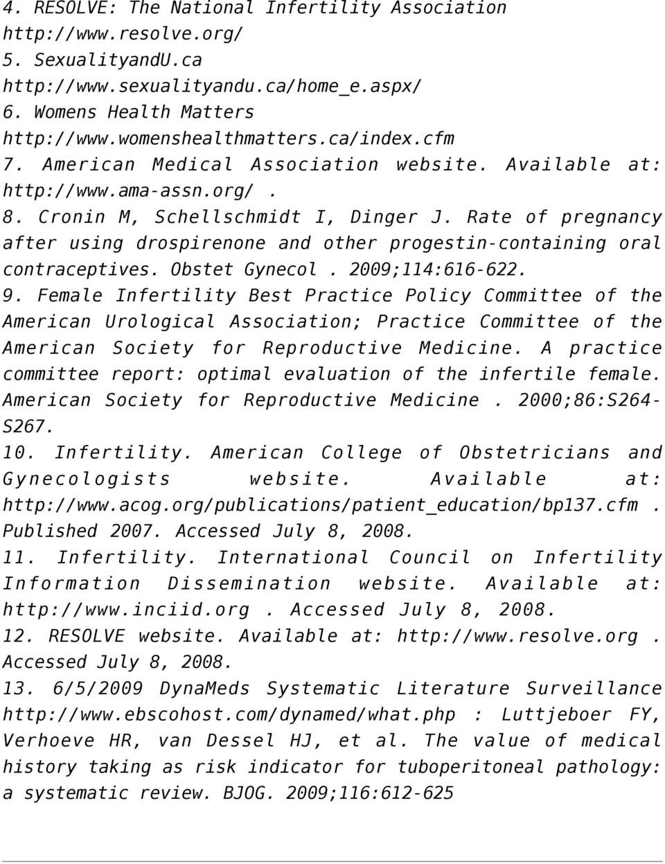 Rate of pregnancy after using drospirenone and other progestin-containing oral contraceptives. Obstet Gynecol. 2009;114:616-622. 9.