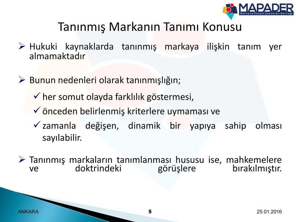 kriterlere uymaması ve zamanla değişen, dinamik bir yapıya sahip olması sayılabilir.