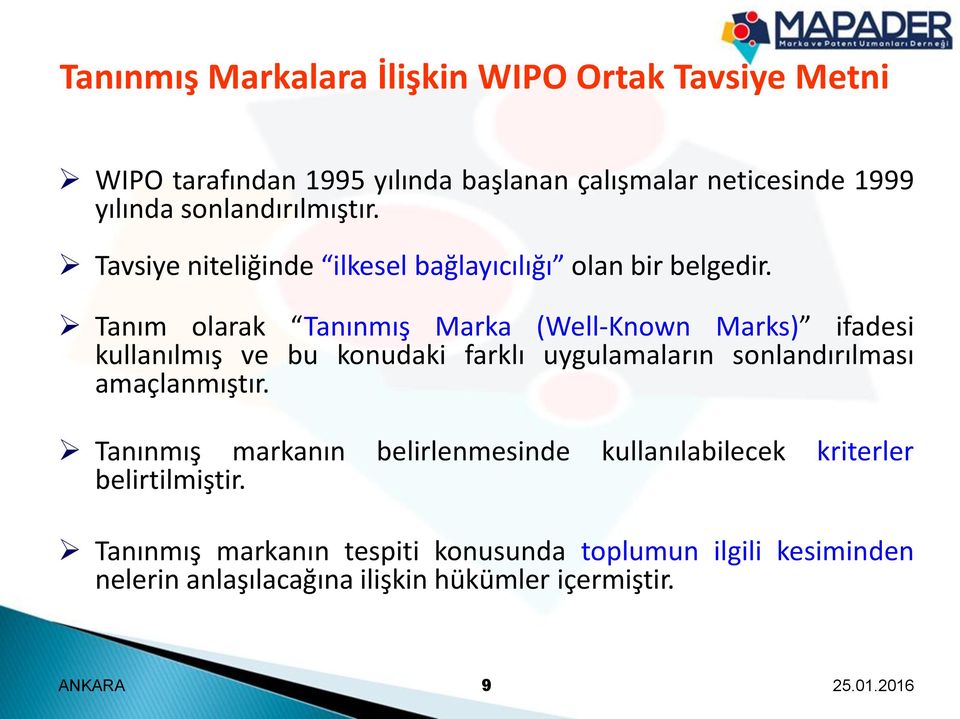 Tanım olarak Tanınmış Marka (Well-Known Marks) ifadesi kullanılmış ve bu konudaki farklı uygulamaların sonlandırılması amaçlanmıştır.