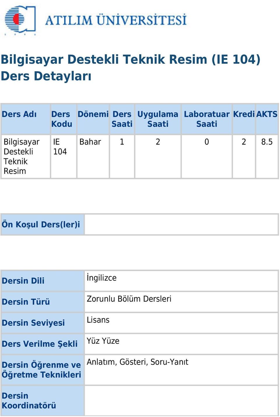 5 Ön Koşul Ders(ler)i Dersin Dili Dersin Türü Dersin Seviyesi Ders Verilme Şekli Dersin Öğrenme ve