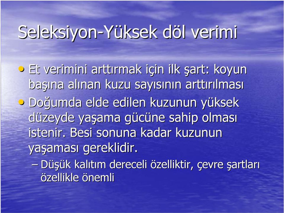 düzeyde yaşama gücüne sahip olması istenir.