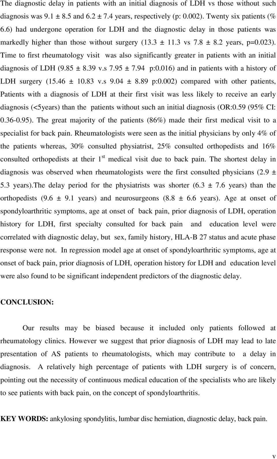 Time to first rheumatology visit was also significantly greater in patients with an initial diagnosis of LDH (9.85 ± 8.39 v.s 7.95 ± 7.94 p:0.016) and in patients with a history of LDH surgery (15.