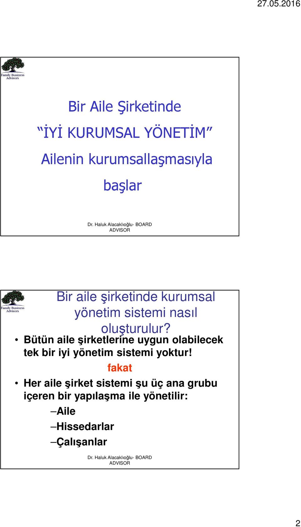 Bütün aile şirketlerine uygun olabilecek tek bir iyi yönetim sistemi yoktur!