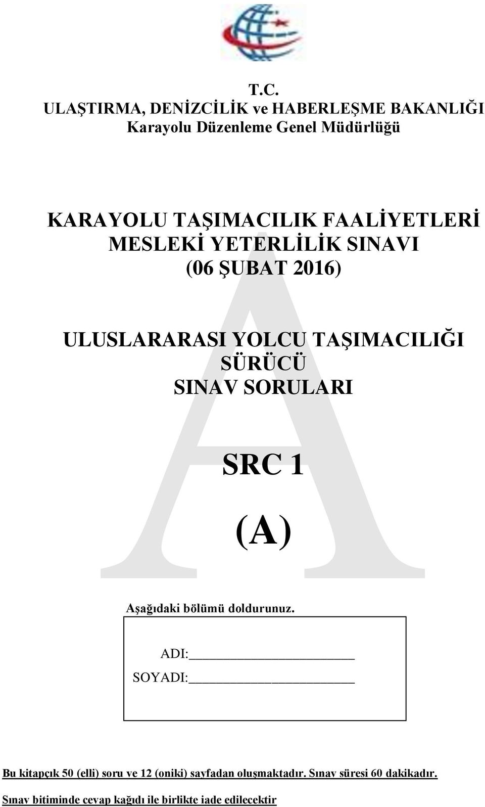 SÜRÜCÜ SINAV SORULARI SRC 1 (A) Aşağıdaki bölümü doldurunuz.