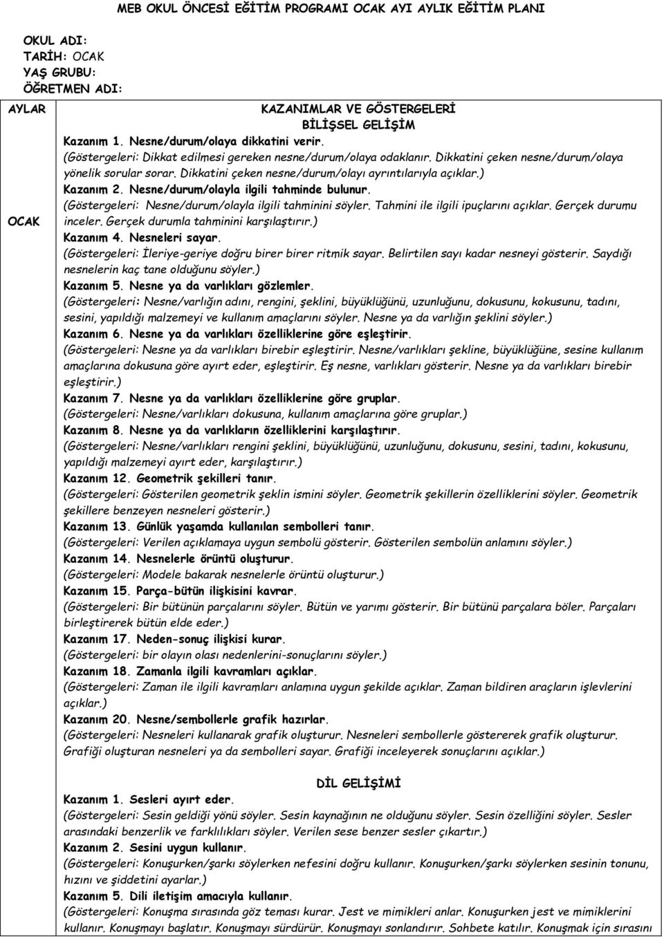 Dikkatini çeken nesne/durum/olayı ayrıntılarıyla açıklar.) Kazanım 2. Nesne/durum/olayla ilgili tahminde bulunur. (Göstergeleri: Nesne/durum/olayla ilgili tahminini söyler.