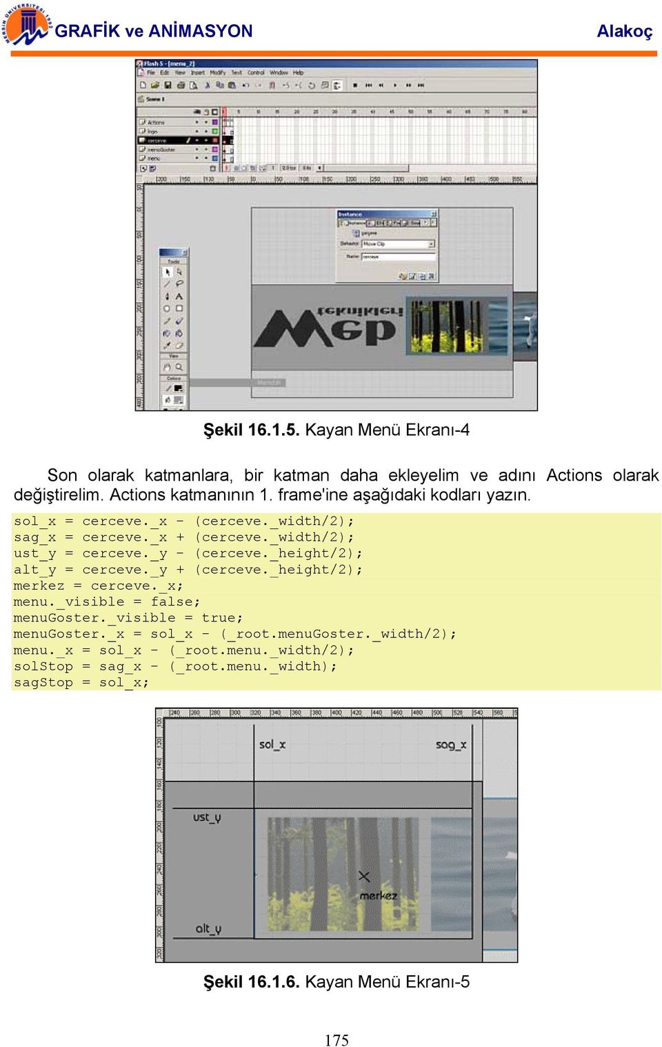 _height/2); alt_y = cerceve._y + (cerceve._height/2); merkez = cerceve._x; menu._visible = false; menugoster._visible = true; menugoster.