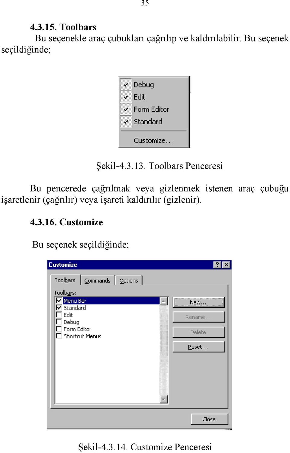 Toolbars Penceresi Bu pencerede çağrılmak veya gizlenmek istenen araç çubuğu