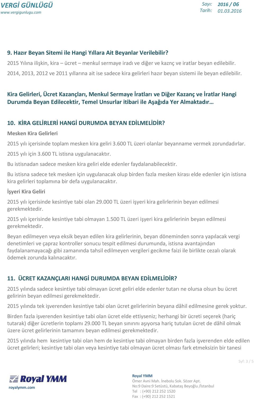 Kira Gelirleri, Ücret Kazançları, Menkul Sermaye İratları ve Diğer Kazanç ve İratlar Hangi Durumda Beyan Edilecektir, Temel Unsurlar itibari ile Aşağıda Yer Almaktadır 10.