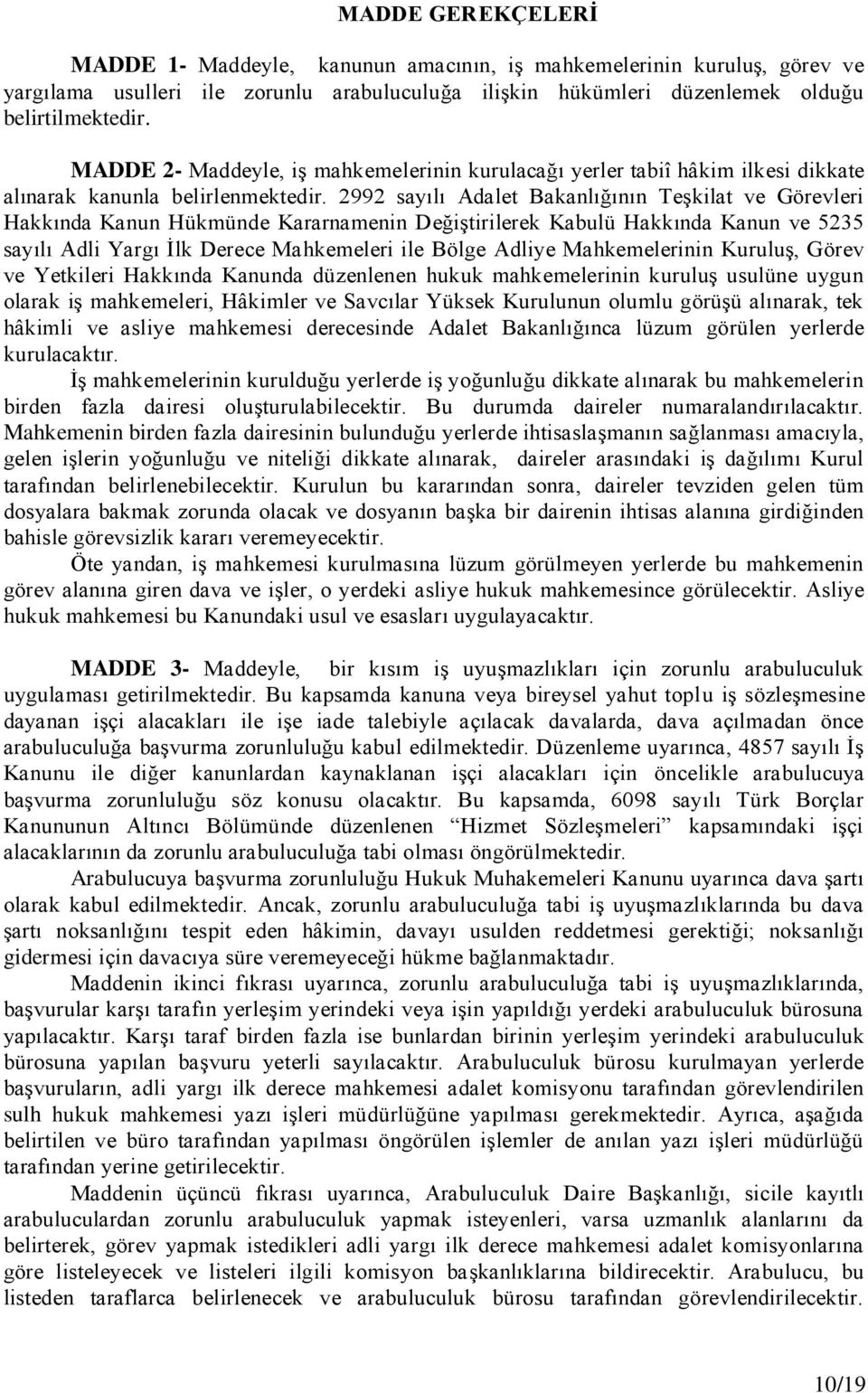 2992 sayılı Adalet Bakanlığının Teşkilat ve Görevleri Hakkında Kanun Hükmünde Kararnamenin Değiştirilerek Kabulü Hakkında Kanun ve 5235 sayılı Adli Yargı İlk Derece Mahkemeleri ile Bölge Adliye