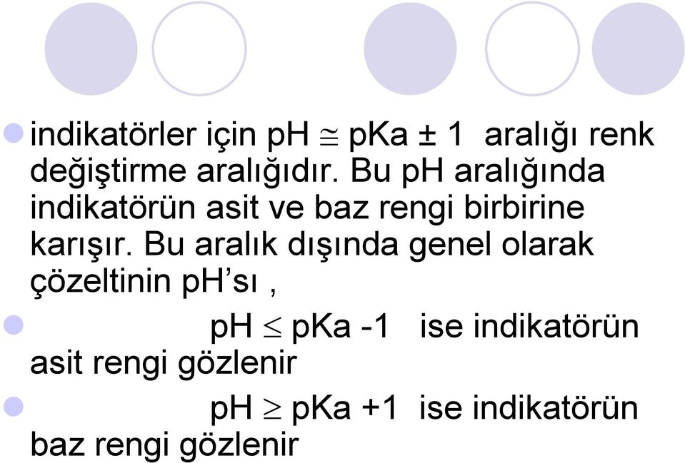 Bu aralık dışında genel olarak çözeltinin ph sı, ph pka -1 ise