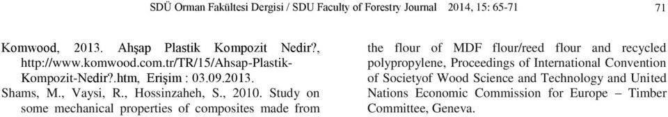 Study on some mechnicl properties of composites mde from the flour of MDF flour/reed flour nd recycled polypropylene, Proceedings