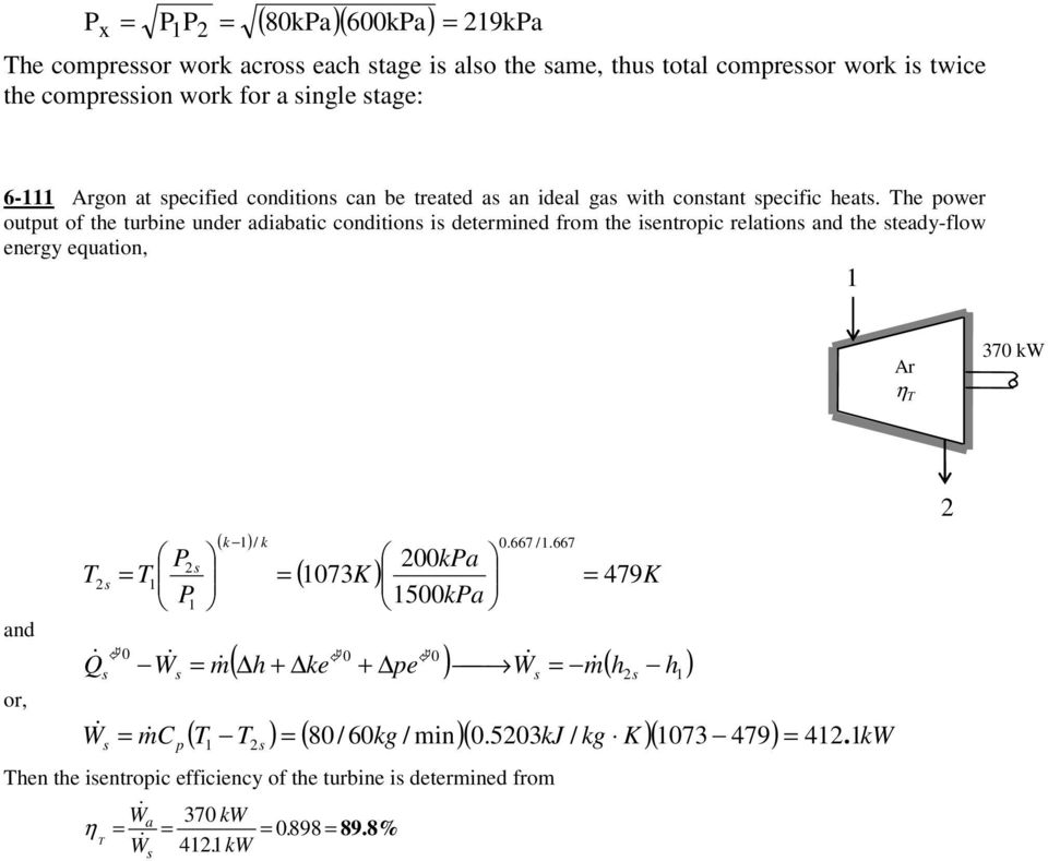 he power output of the turbine under adiabatic condition i determined from the ientropic relation and the teady-flow energy equation, Ar η 370 kw and or, (