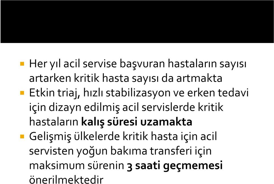 servislerde kritik hastaların kalış süresi uzamakta Gelişmiş ülkelerde kritik hasta