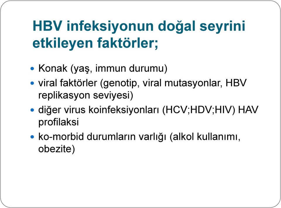 replikasyon seviyesi) diğer virus koinfeksiyonları (HCV;HDV;HIV)