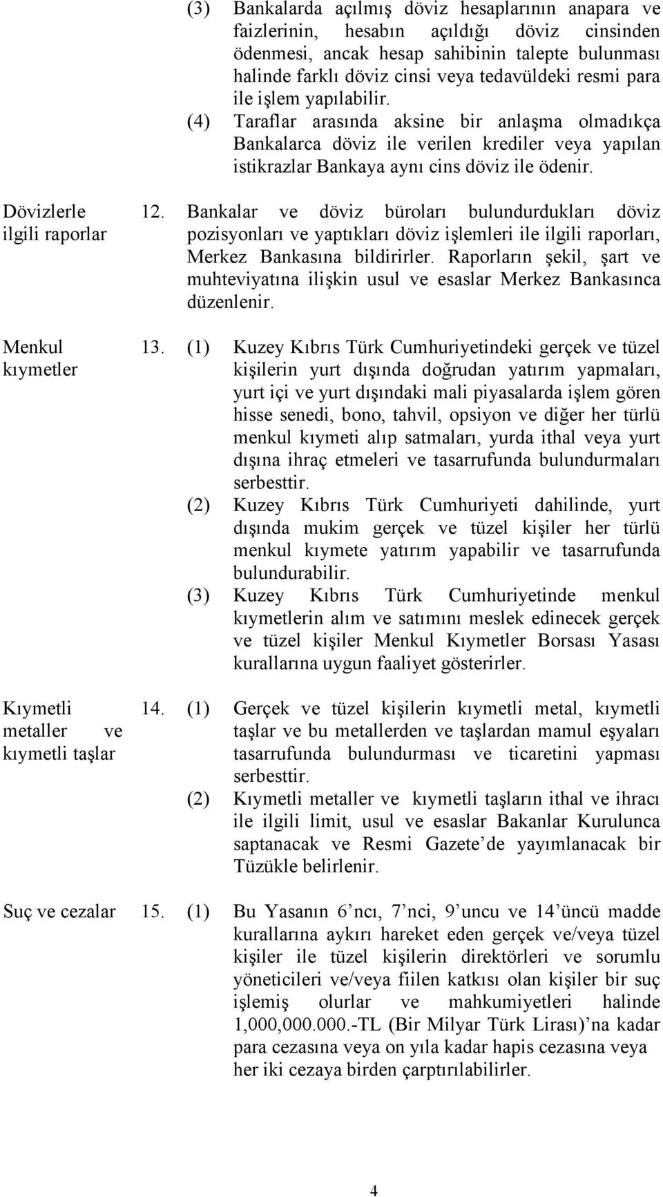 Dövizlerle ilgili raporlar Menkul kıymetler Kıymetli metaller ve kıymetli taşlar 12.