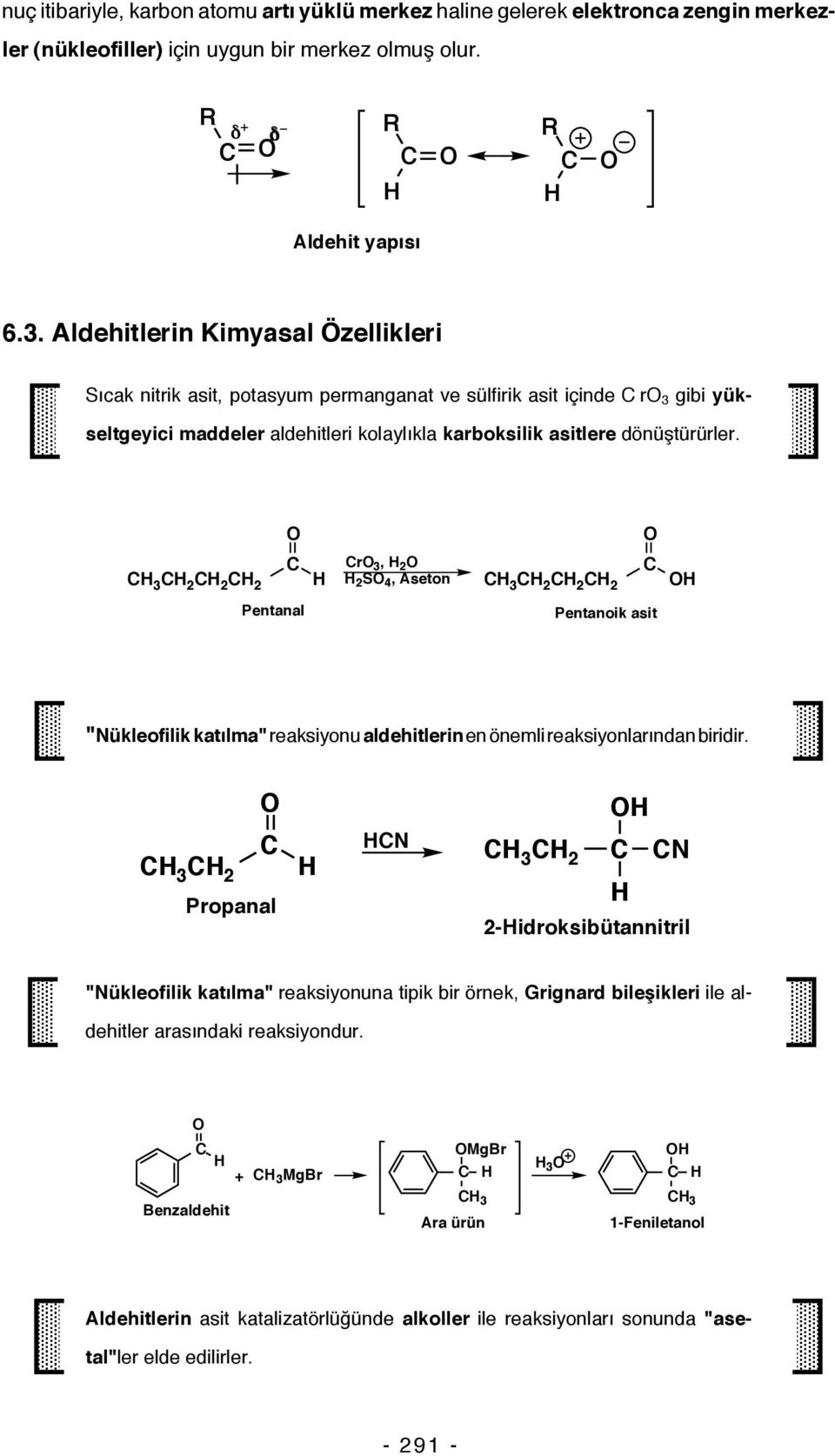 3 2 2 2 r 3, 2 2 S 4, Aseton 3 2 2 2 Pentanal Pentanoik asit "ükleofilik katılma" reaksiyonu aldehitlerin en önemli reaksiyonlarından biridir.